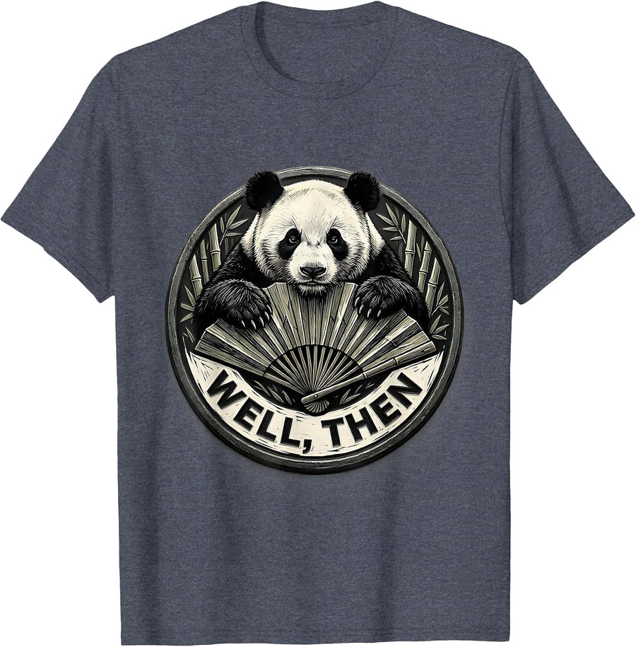 Well, Then Linocut Panda Novelty Animal Lover Humor Cute T-Shirt - Heather Blue