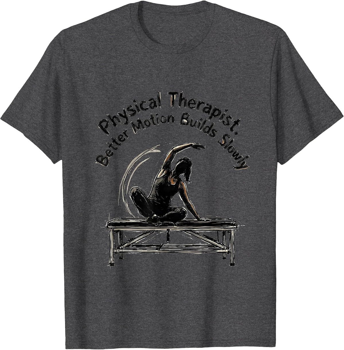 Men's Physical Therapist Better Motion Builds Slowly Retro T-Shirt - Dark Heather Grey