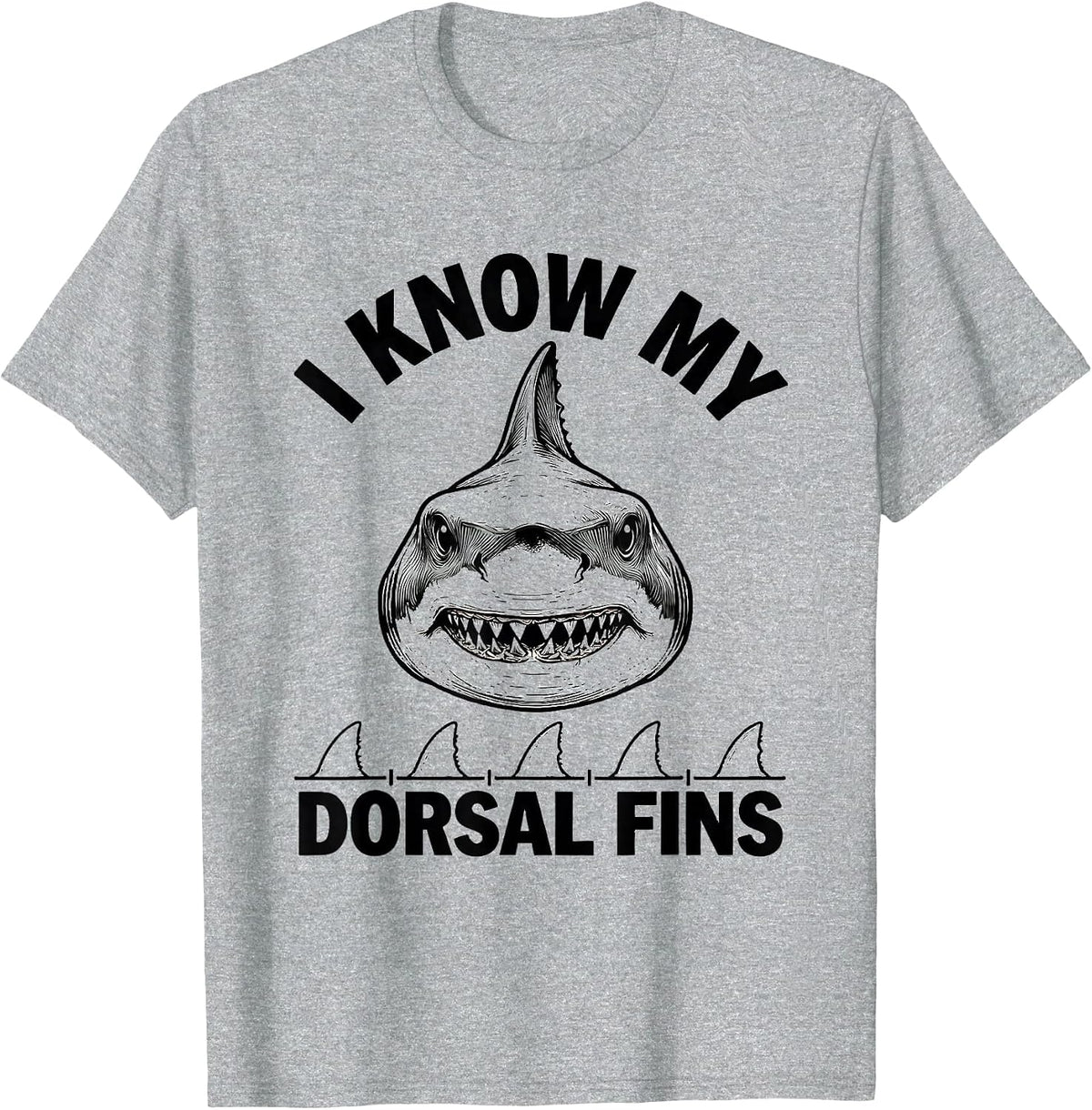 Men's I Know My Dorsal Fins Funny Shark Lover Ocean Animal Humor T-Shirt - Heather Grey