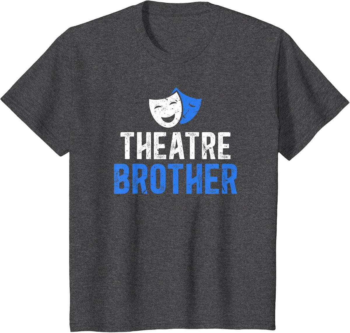 Theatre Brother Theatre Actress Brother Theater Brother T-Shirt - Dark Heather Grey