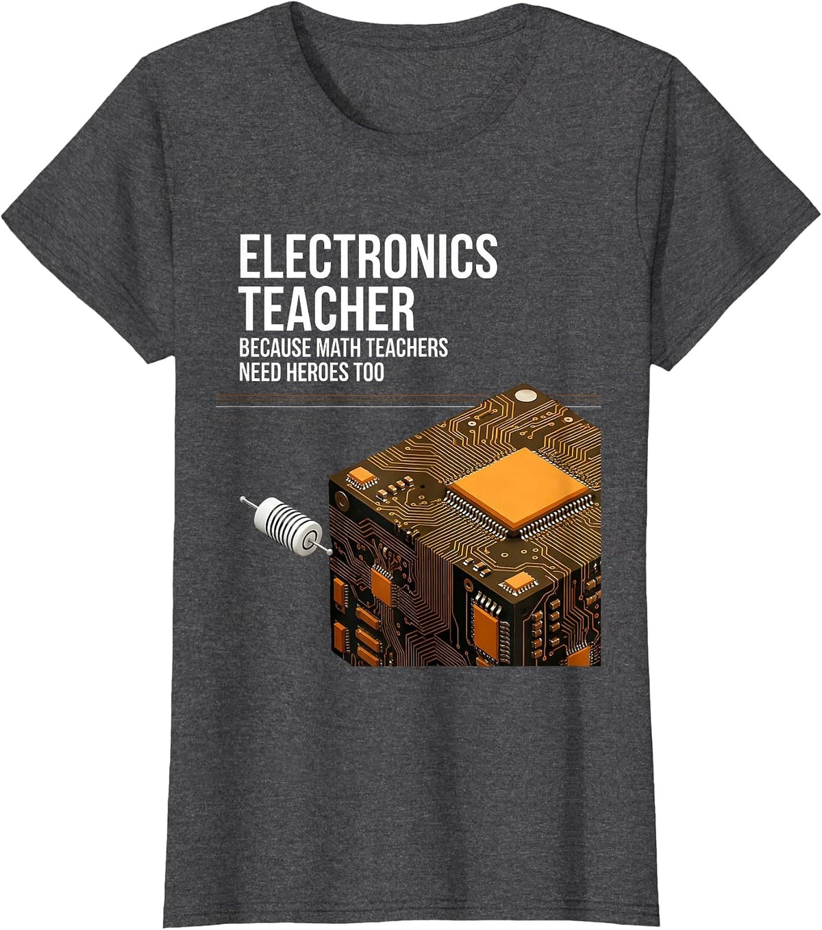 Women's Electronics Teacher Because Math Teachers Need Heroes Too T-Shirt - Dark Heather Grey