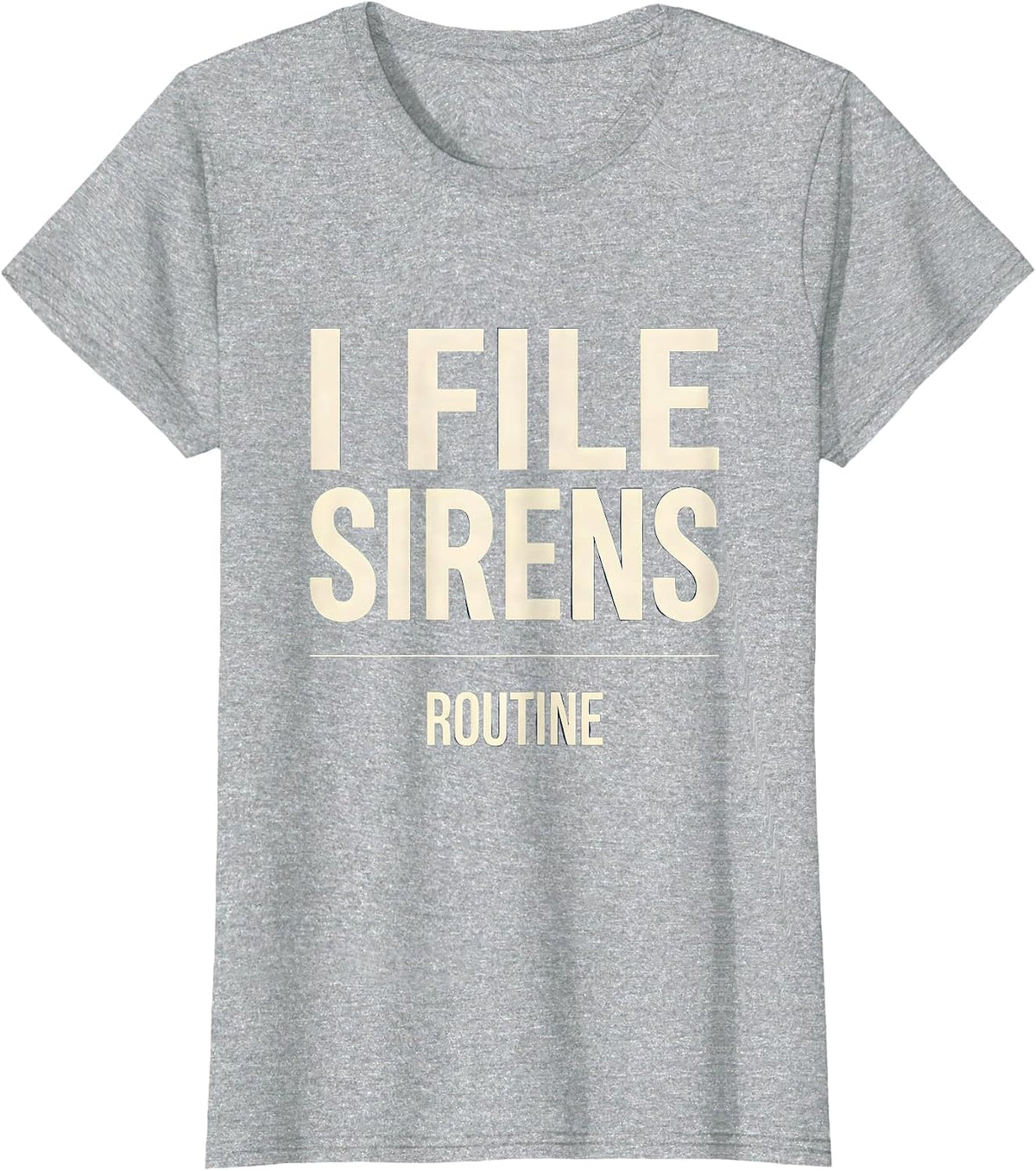 Women's I File Sirens As Routine Funny EMT Paramedic Gift T-Shirt - Heather Grey