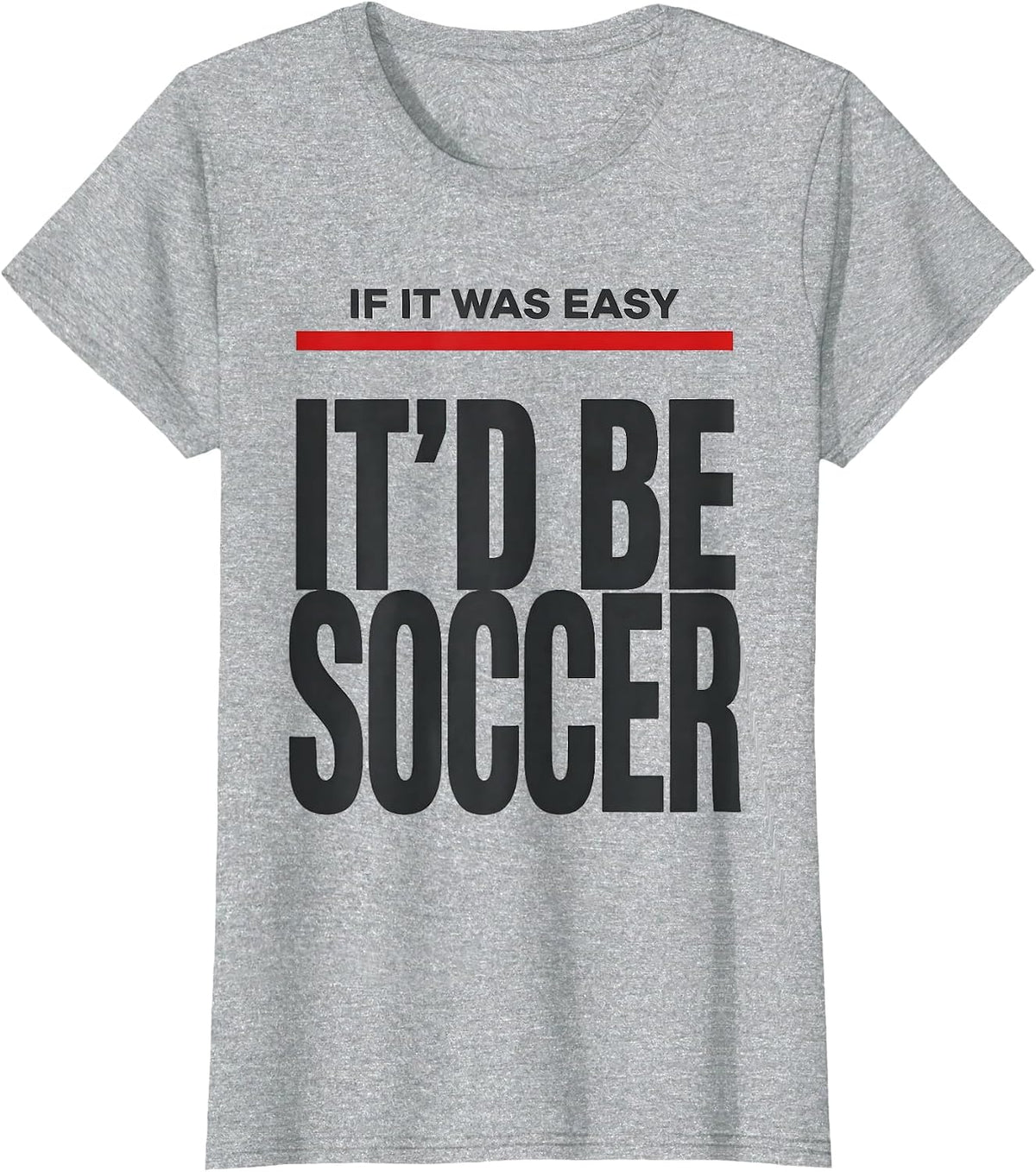 Women's If It Was Easy It'd Be Soccer Funny Pole Vault Deadpan Humor T-Shirt - Heather Grey