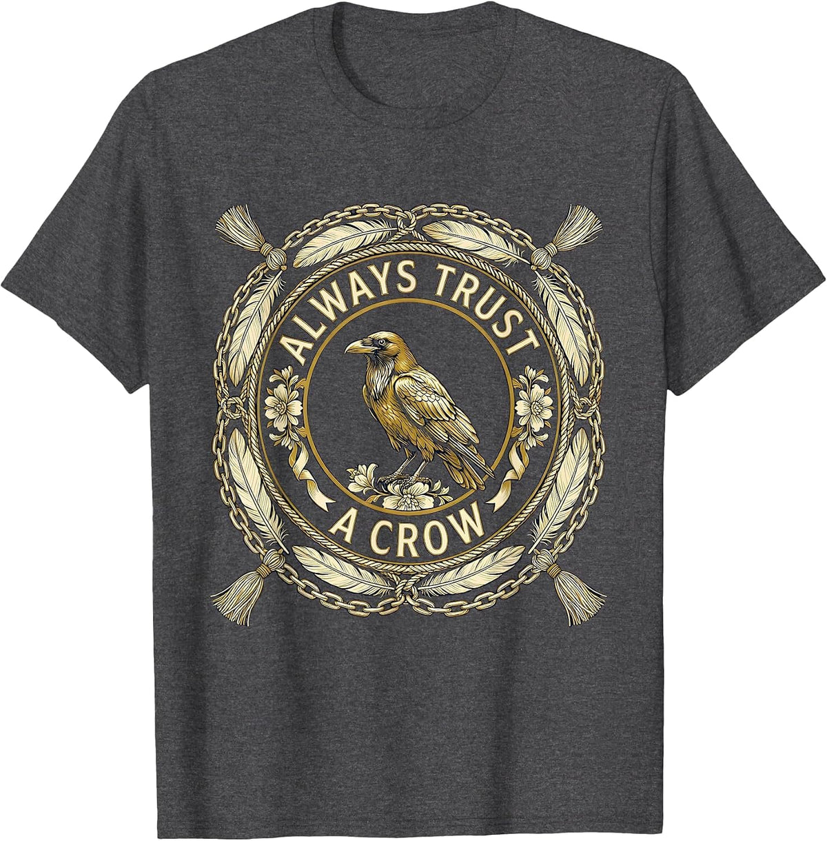 Always Trust A Crow Bird Lover Design T-Shirt - Dark Heather Grey