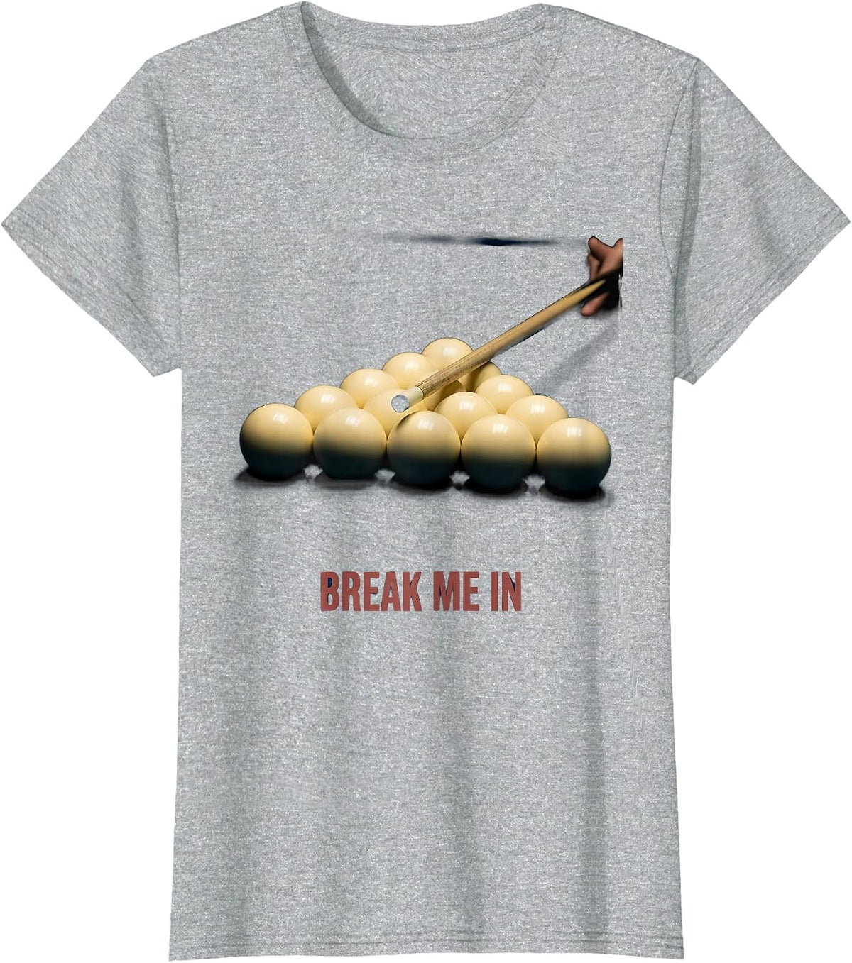 Women's Break Me In Funny Billiards Player Pool Table Gift T-Shirt - Heather Grey