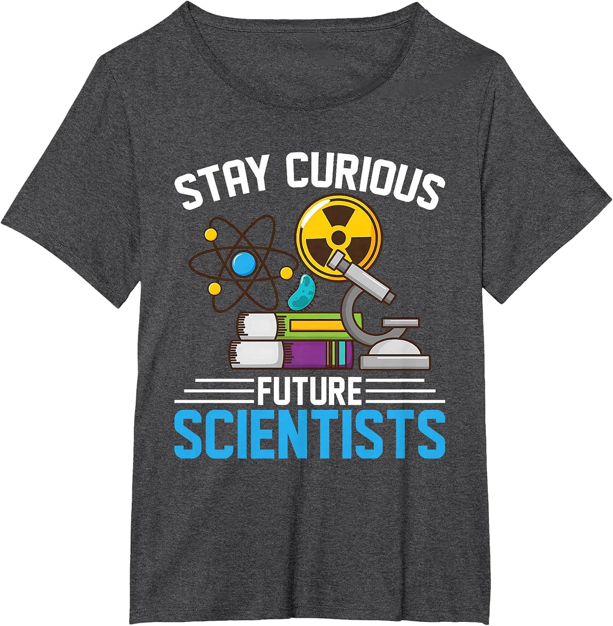 Stay Curious Future Scientist Geeks STEM Student, Teacher T-Shirt - Dark Heather Grey