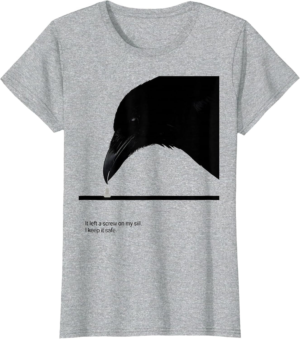 Women's It Left A Screw On My Sill. I Keep It Safe. Crow Lover Humor T-Shirt - Heather Grey