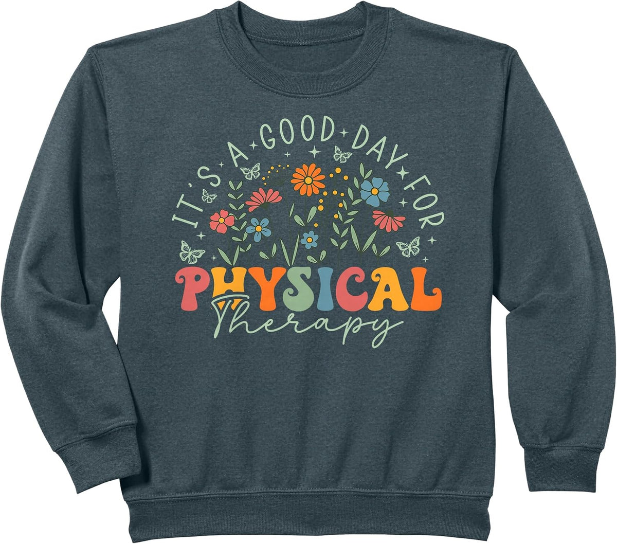 It's A Good Day For Physical Therapy Wildflower PT Therapist Sweatshirt - Dark Heather Grey