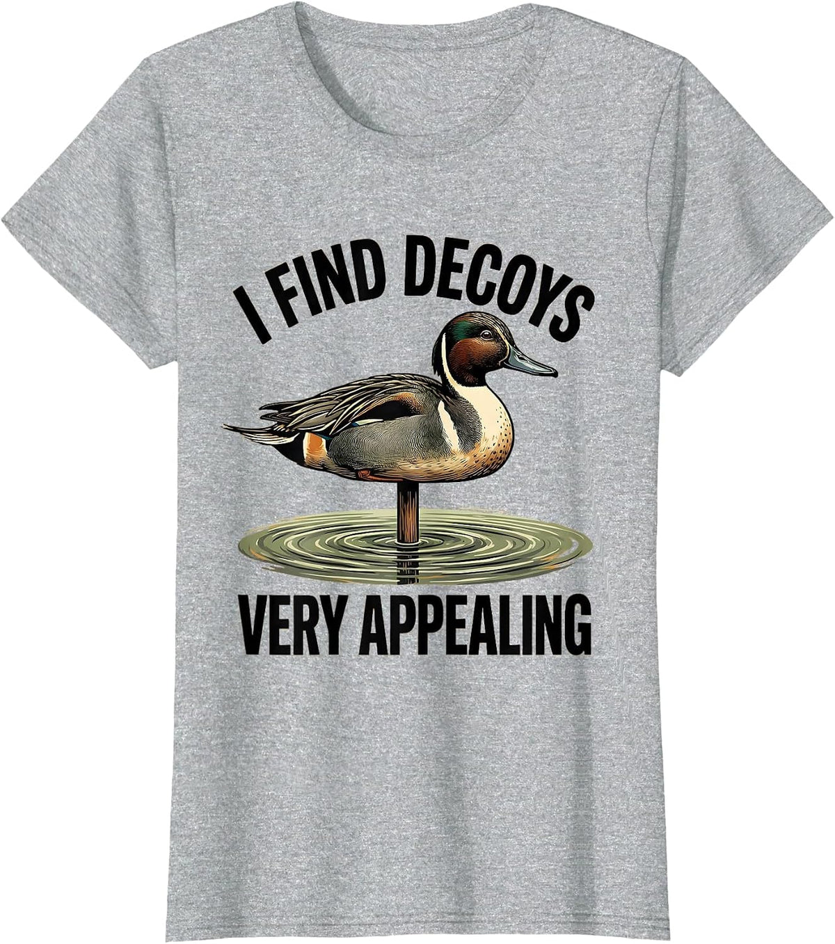 Women's I Find Decoys Very Appealing Funny Duck Hunter Hunting Dad T-Shirt - Heather Grey