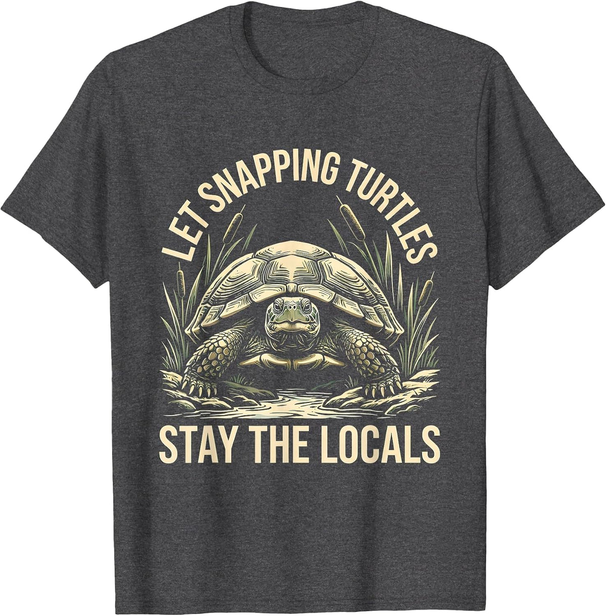 Let Snapping Turtles Stay The Locals Nature Lover Wildlife T-Shirt - Dark Heather Grey