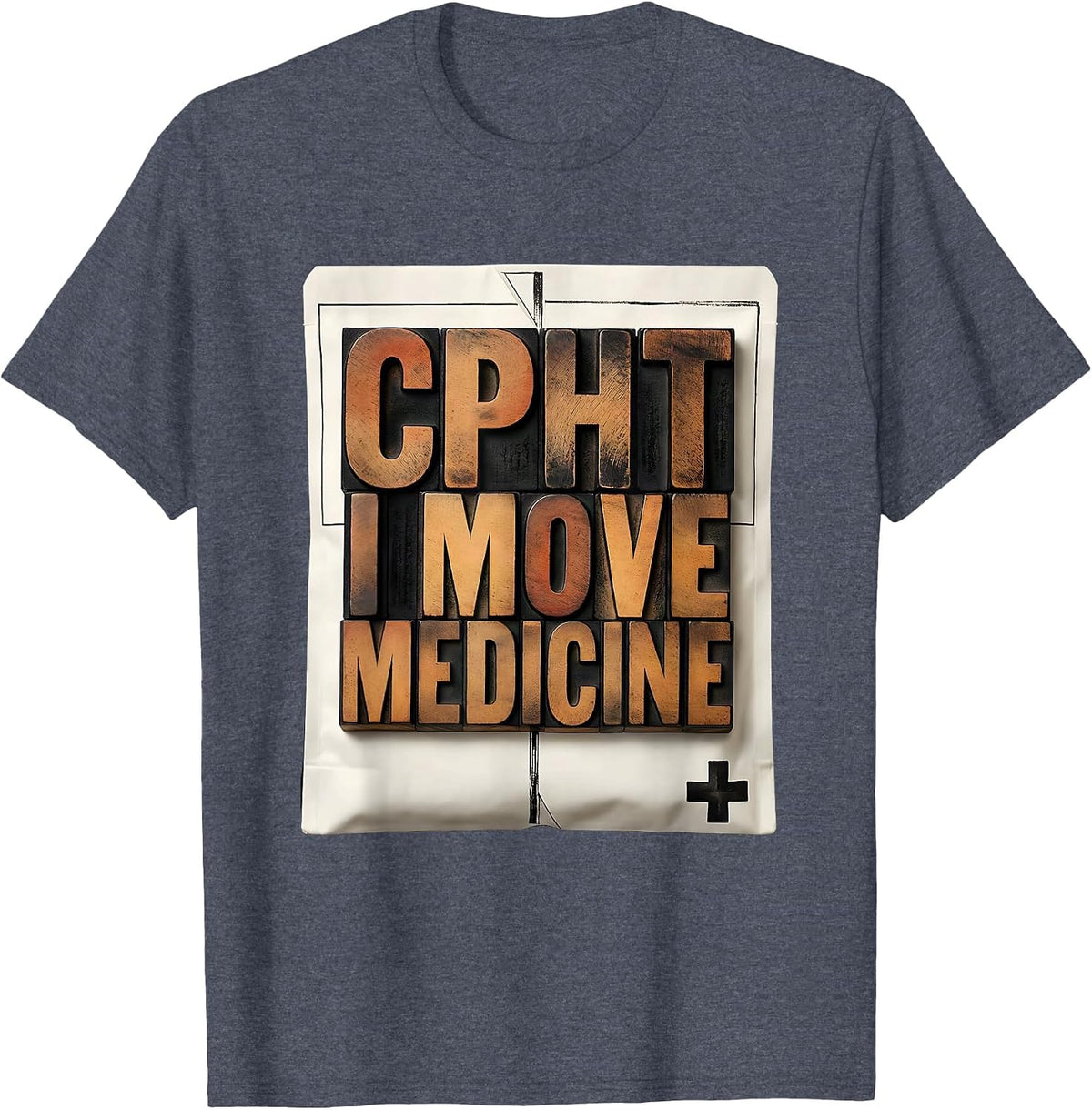 CPhT: I Move Medicine Funny Pharmacy Tech Gift T-Shirt - Heather Blue