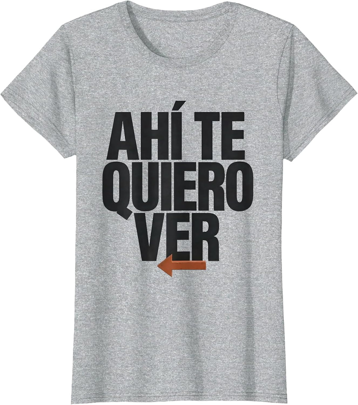 Ahí Te Quiero Ver Funny Latino Heritage Spanish Slang T-Shirt - Heather Grey