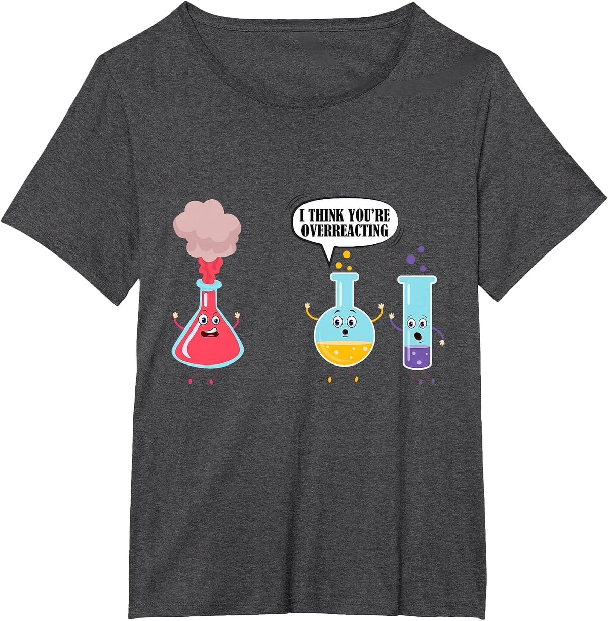 I Think You're Overreacting Funny Science Chemistry Shirt T-Shirt - Dark Heather Grey