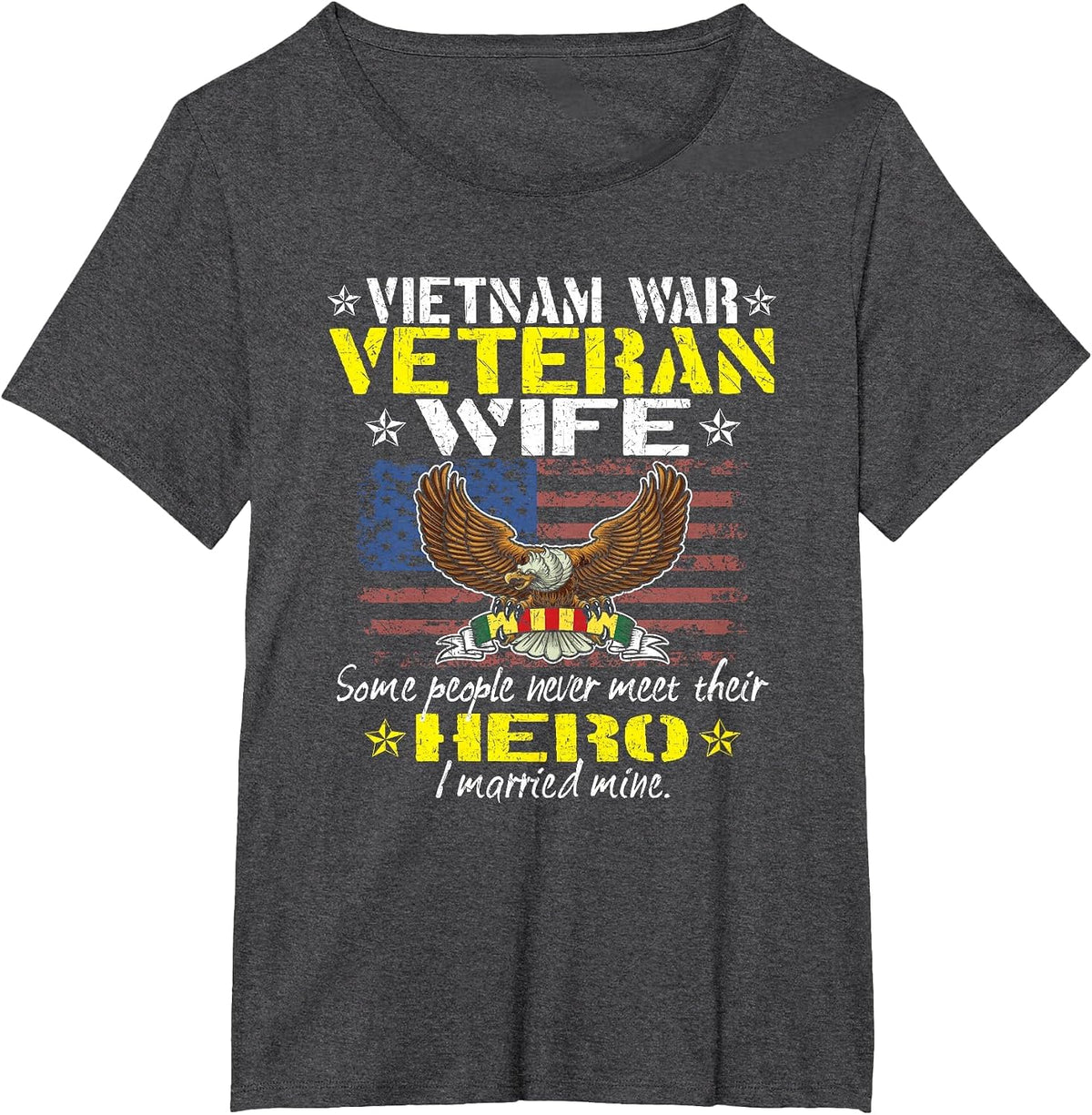 Some People Never Meet Their Hero Proud Vietnam Veteran Wife T-Shirt - Dark Heather Grey