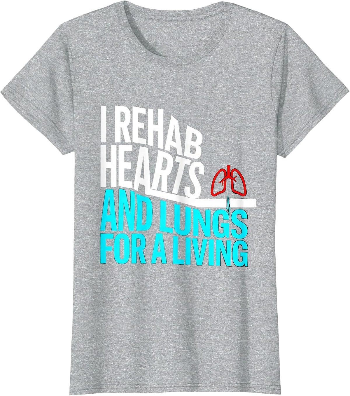 Women's I Rehab Hearts And Lungs For A Living New Wave T-Shirt - Heather Grey