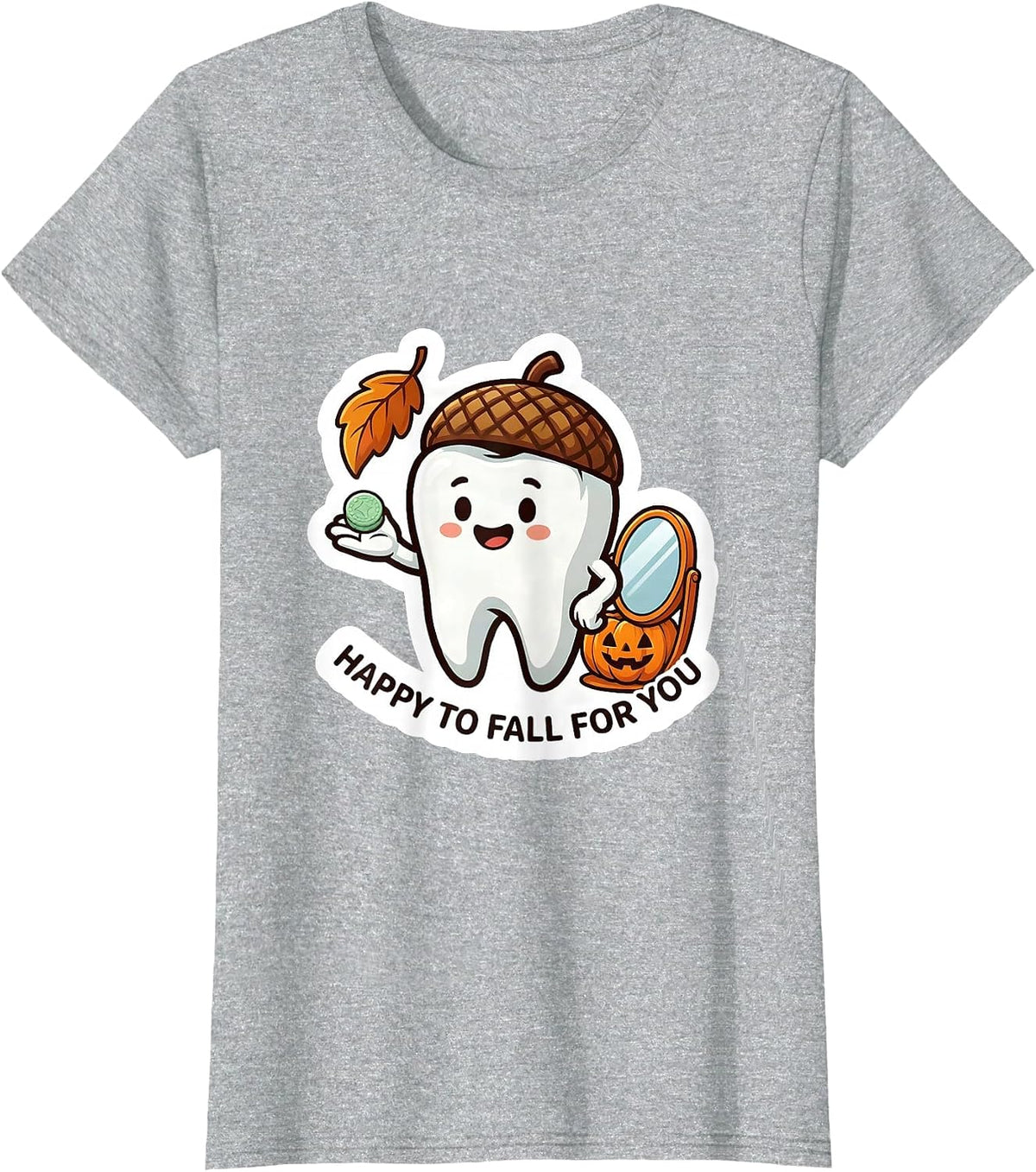Women's Happy To Fall For You Funny Dental Hygienist Occupation T-Shirt - Heather Grey