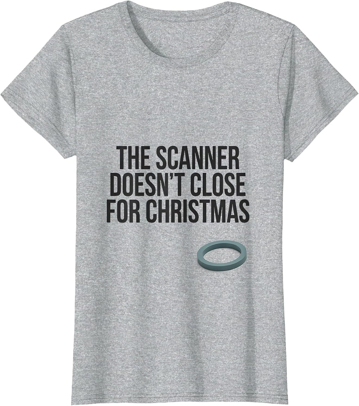 Women's The Scanner Doesn't Close For Christmas Radiology Tech Humor T-Shirt - Heather Grey