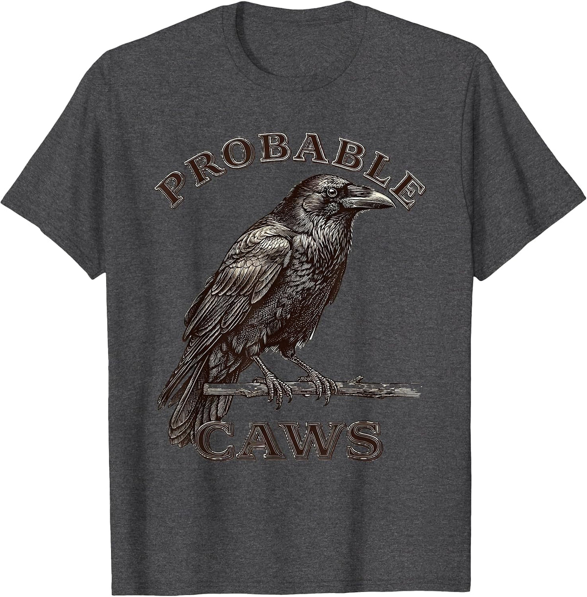 Probable Caws Dark Humor Crow Raven Bird Lover Gothic T-Shirt - Dark Heather Grey
