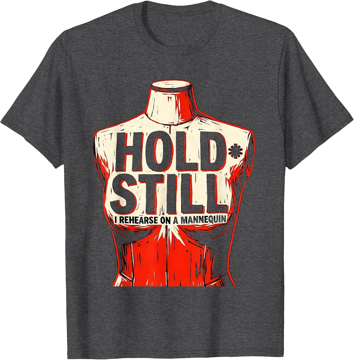 Hold Still I Rehearse On A Mannequin Funny EMT Paramedic Gag T-Shirt - Dark Heather Grey