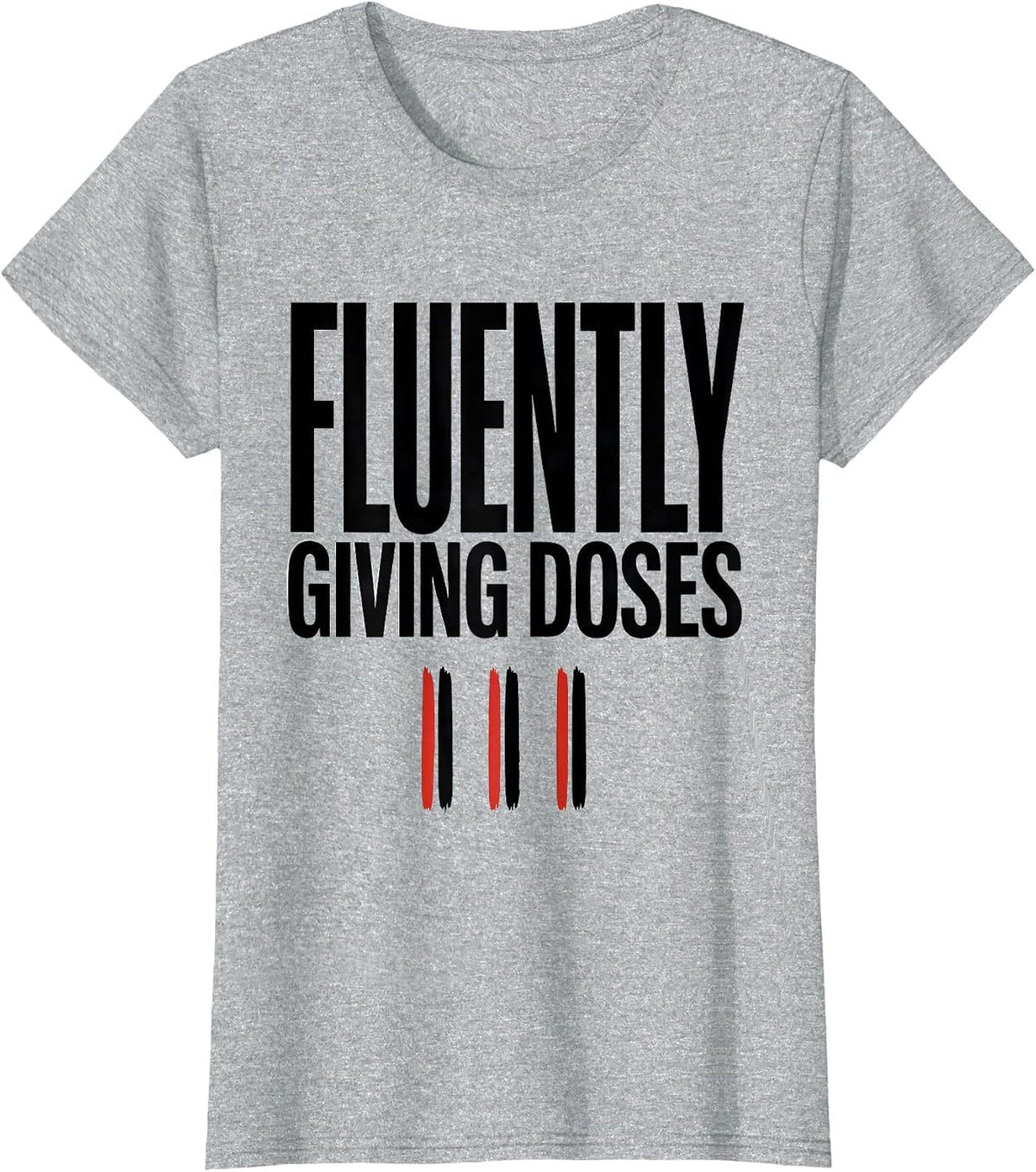 Fluently Giving Doses Funny Pharmacy Technician Gift T-Shirt - Heather Grey
