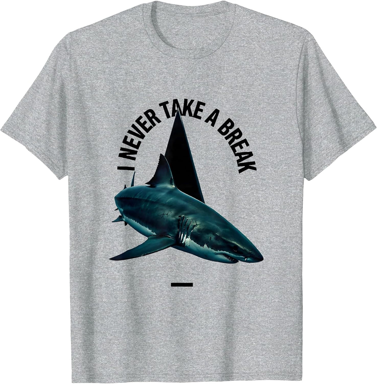 Men's I Never Take A Break Funny Shark Lover Ocean Wildlife Humor T-Shirt - Heather Grey