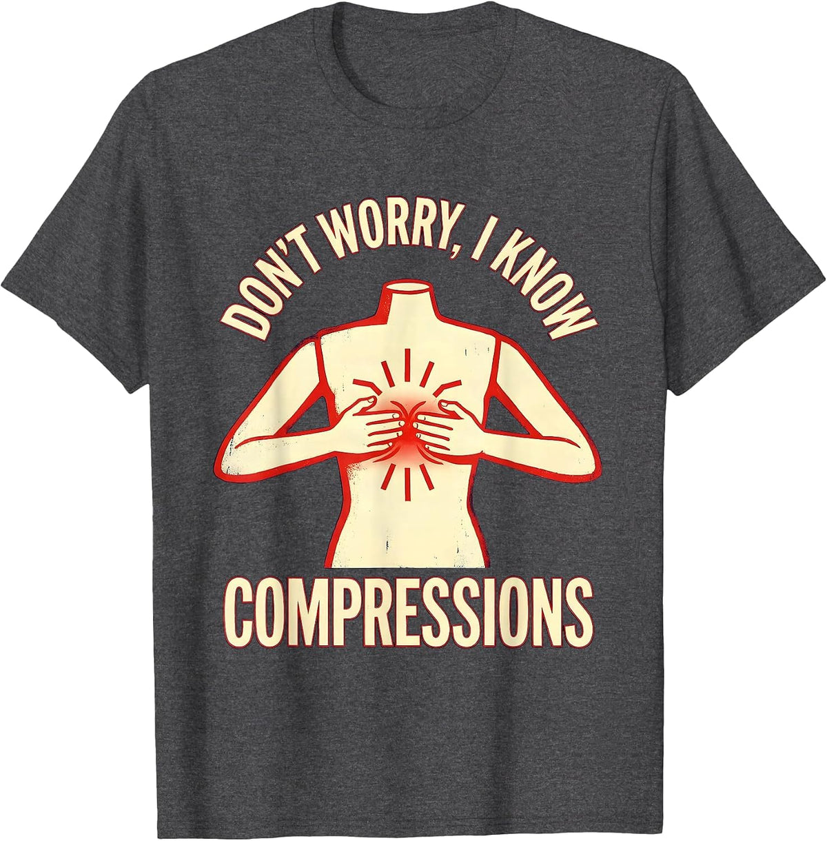 Don't Worry I Know Compressions Funny EMT Paramedic EMS T-Shirt - Dark Heather Grey