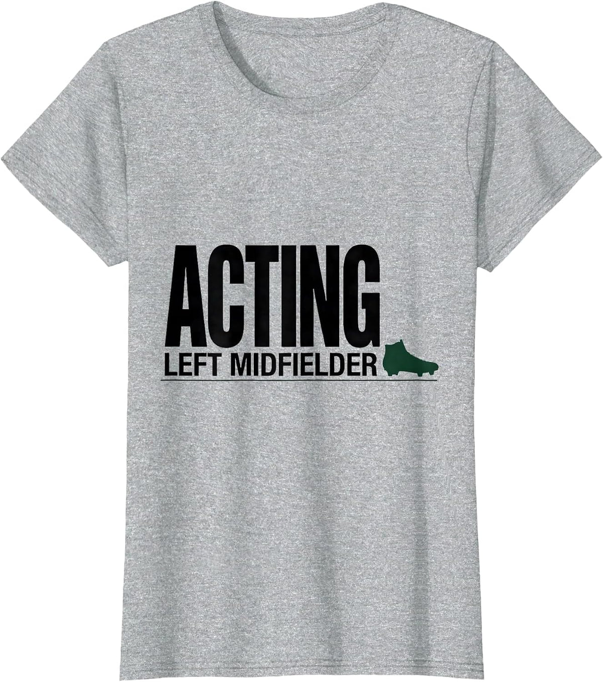 Acting Left Midfielder Soccer Player Boys Kids Youth Men T-Shirt - Heather Grey