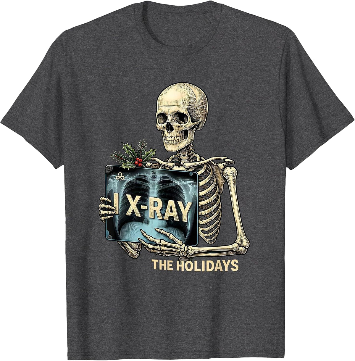 Men's I X-Ray The Holidays Funny Radiology Tech Skeleton Xray T-Shirt - Dark Heather Grey