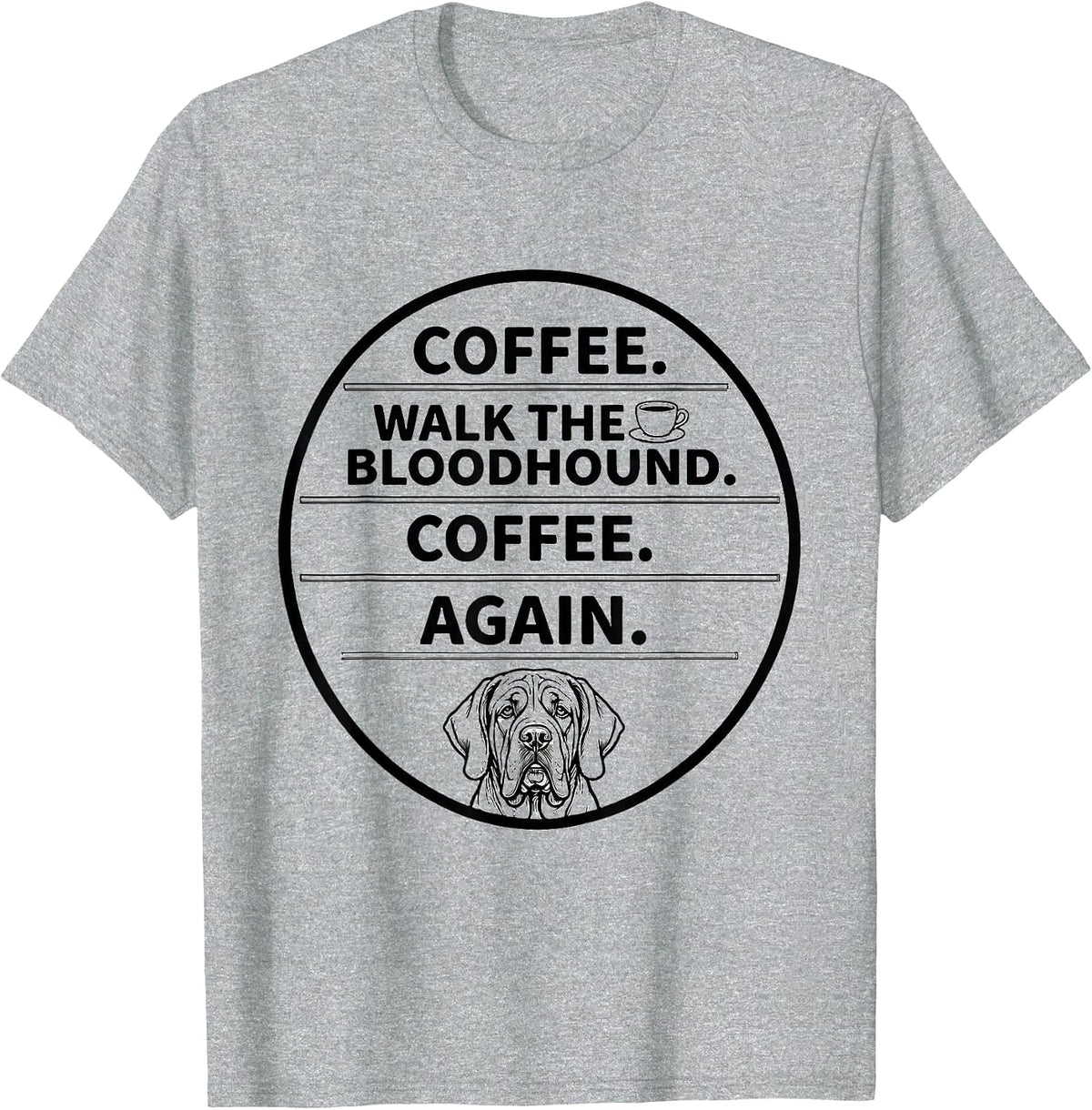 Men's Coffee. Walk The Bloodhound. Coffee. Again. Funny T-Shirt - Heather Grey