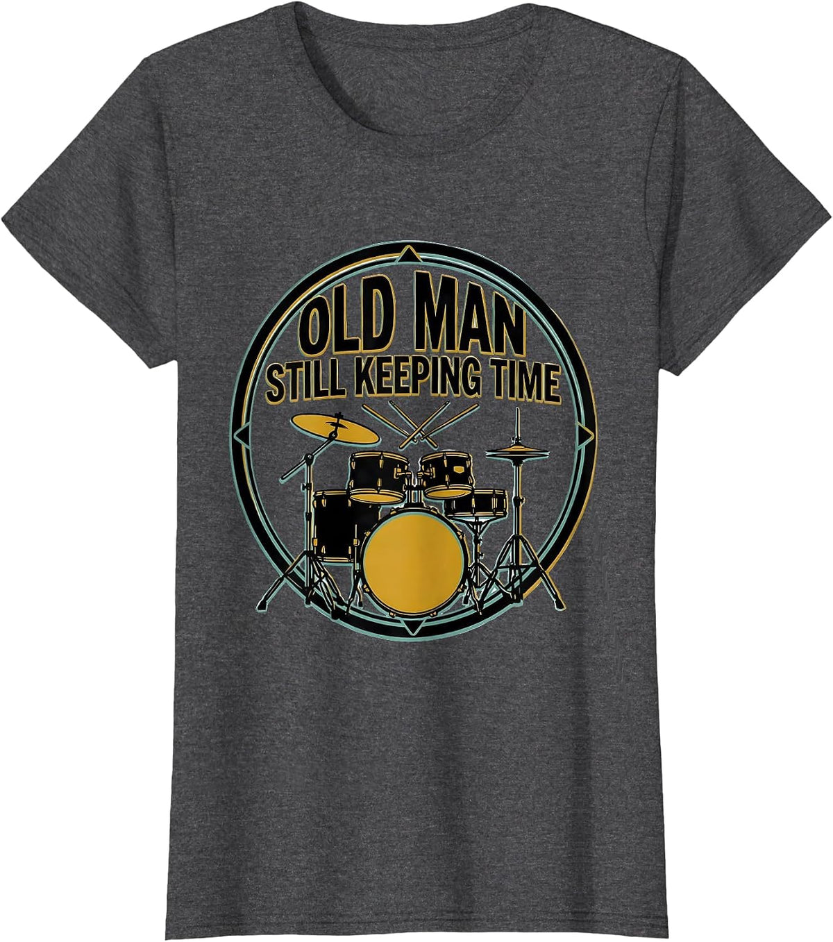 Women's Old Man Still Keeping Time Funny Drum Lover Gift T-Shirt - Dark Heather Grey