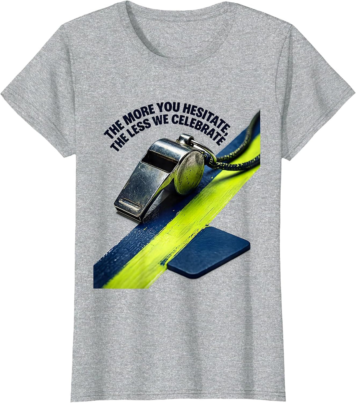 Women's The More You Hesitate, The Less We Celebrate PE Teacher T-Shirt - Heather Grey