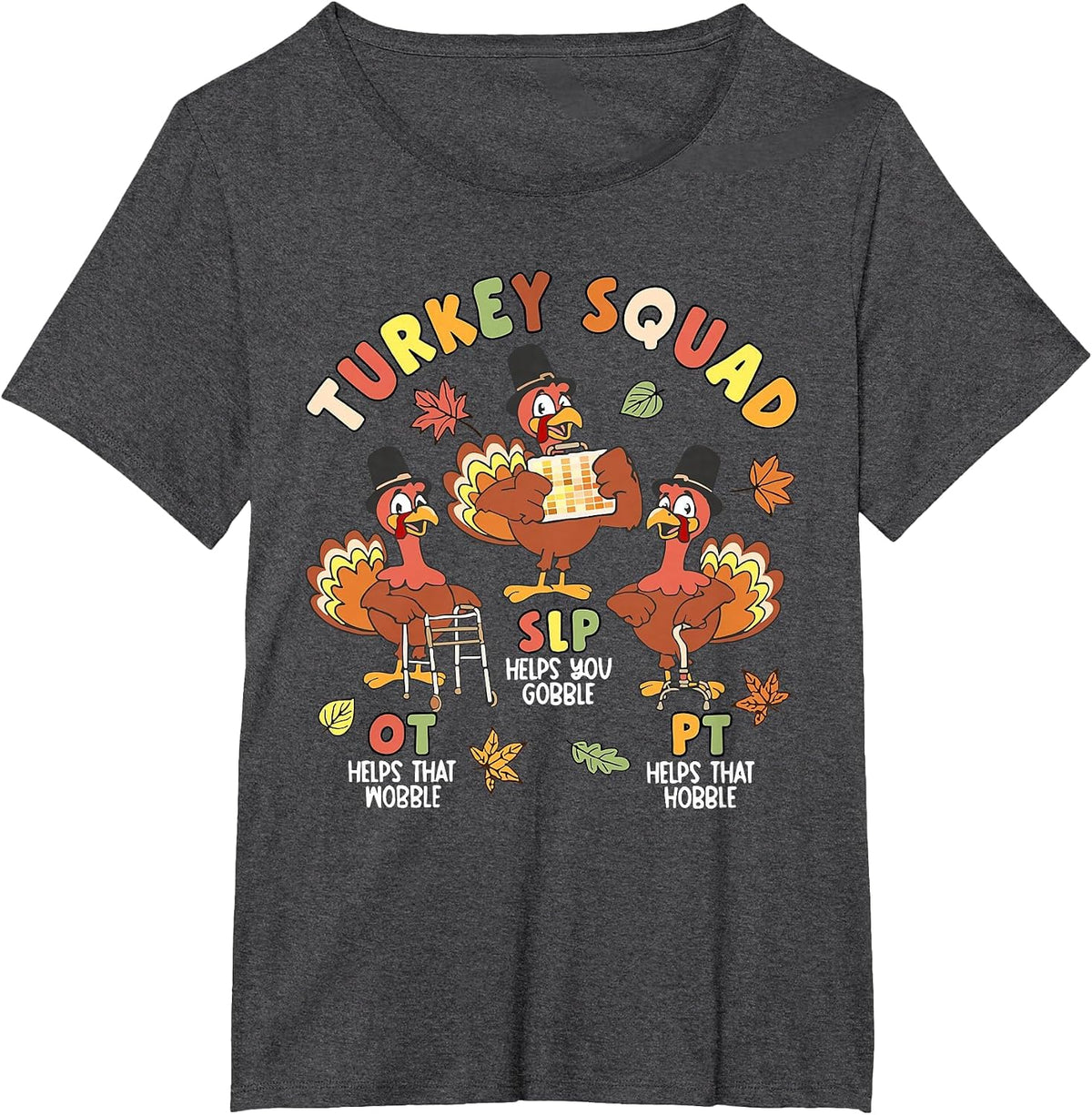 Physical Therapist Team Turkey Squad Thanksgiving SLP OT PT T-Shirt - Dark Heather Grey