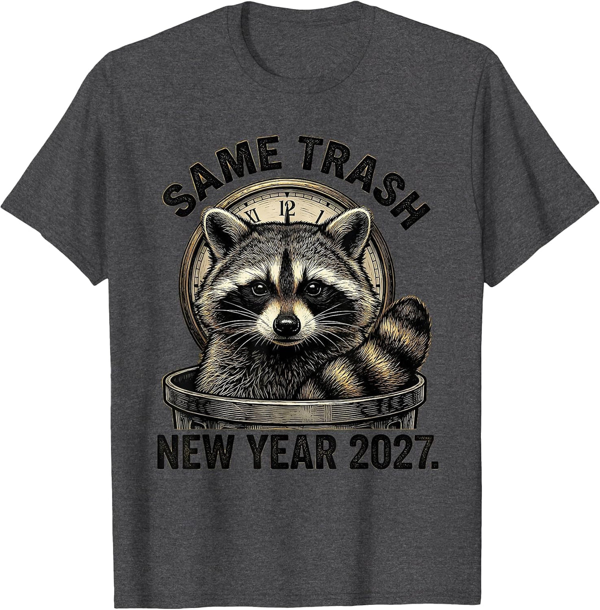Men's Same Trash, New Year 2027 Funny Raccoon Animal Humor T-Shirt - Dark Heather Grey