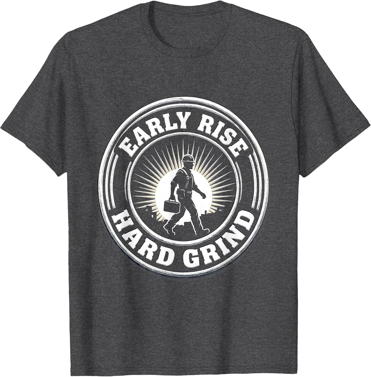 Early Rise Hard Grind Blue Collar Work Design T-Shirt - Dark Heather Grey