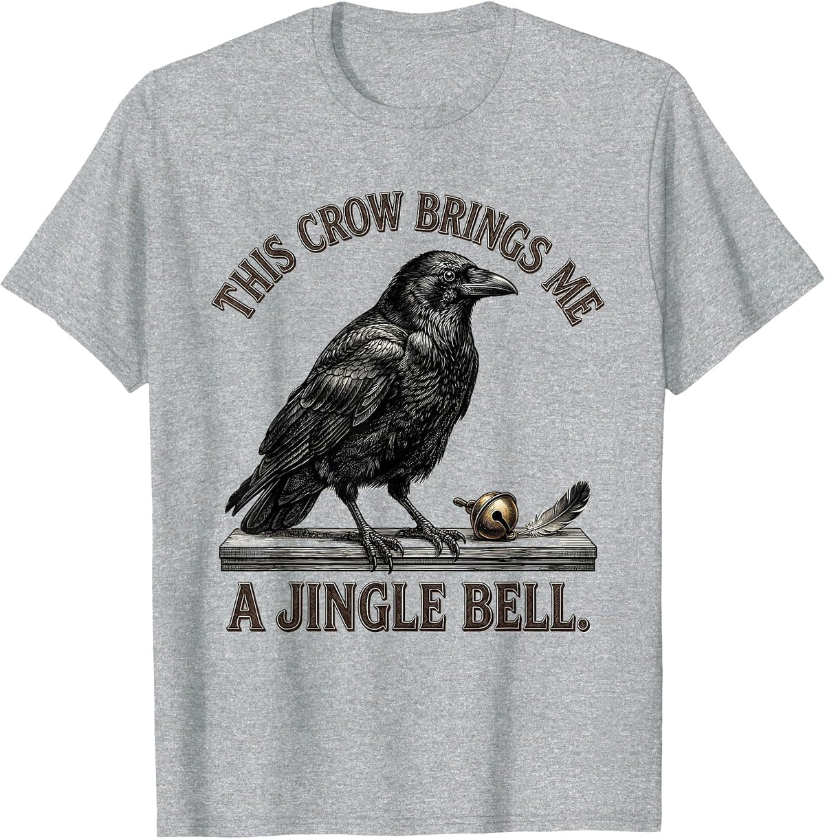 Men's This Crow Brings Me A Jingle Bell Dark Humor Crow Lover Gift T-Shirt - Heather Grey