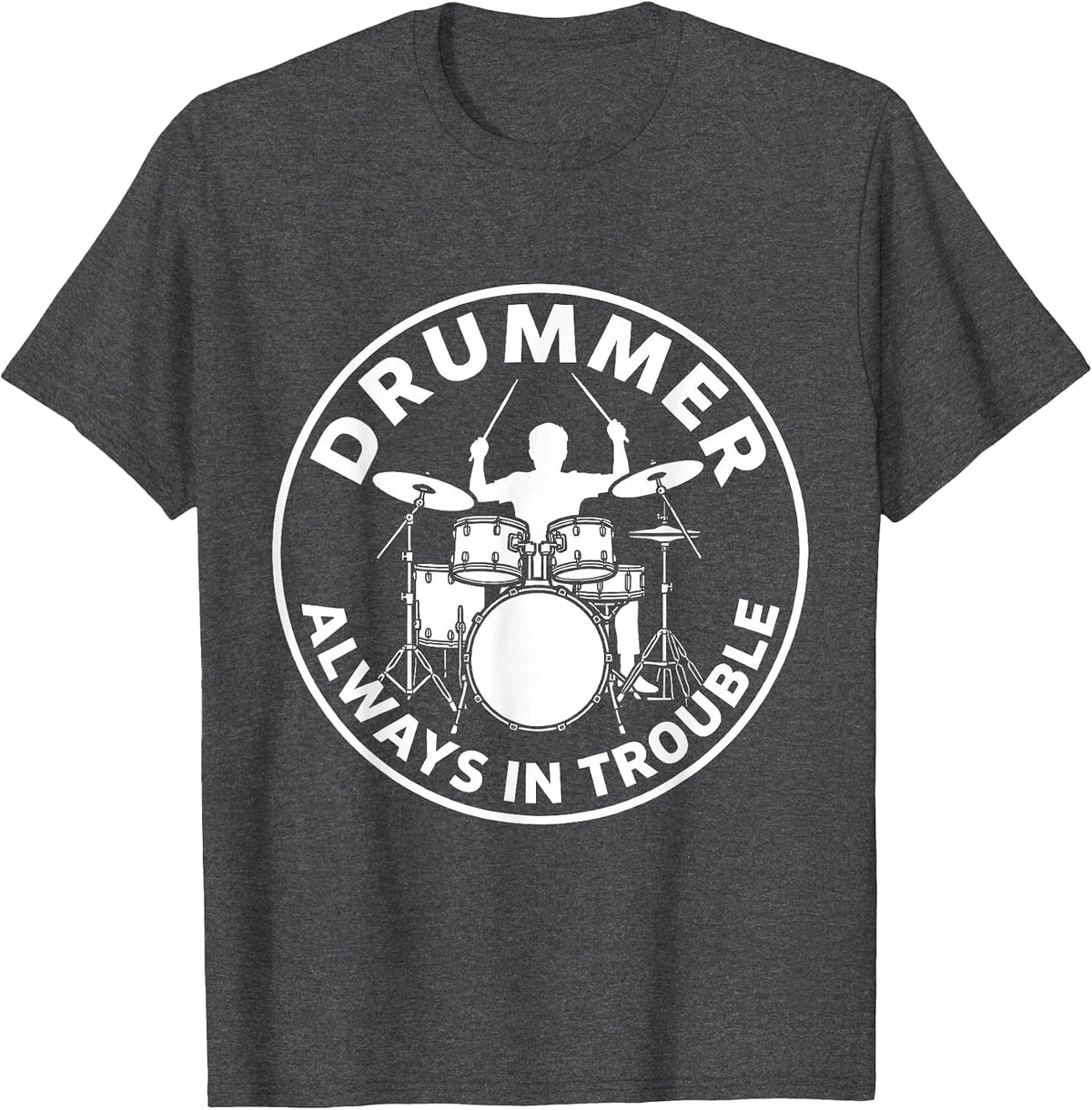 Drummer: Always In Trouble Bold Silhouette T-Shirt - Dark Heather Grey