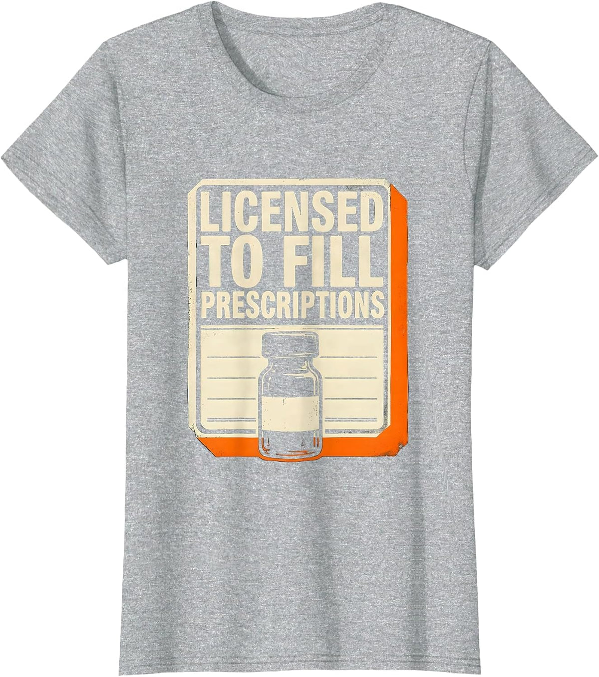 Licensed To Fill Prescriptions Funny Pharmacy Tech Crew T-Shirt - Heather Grey