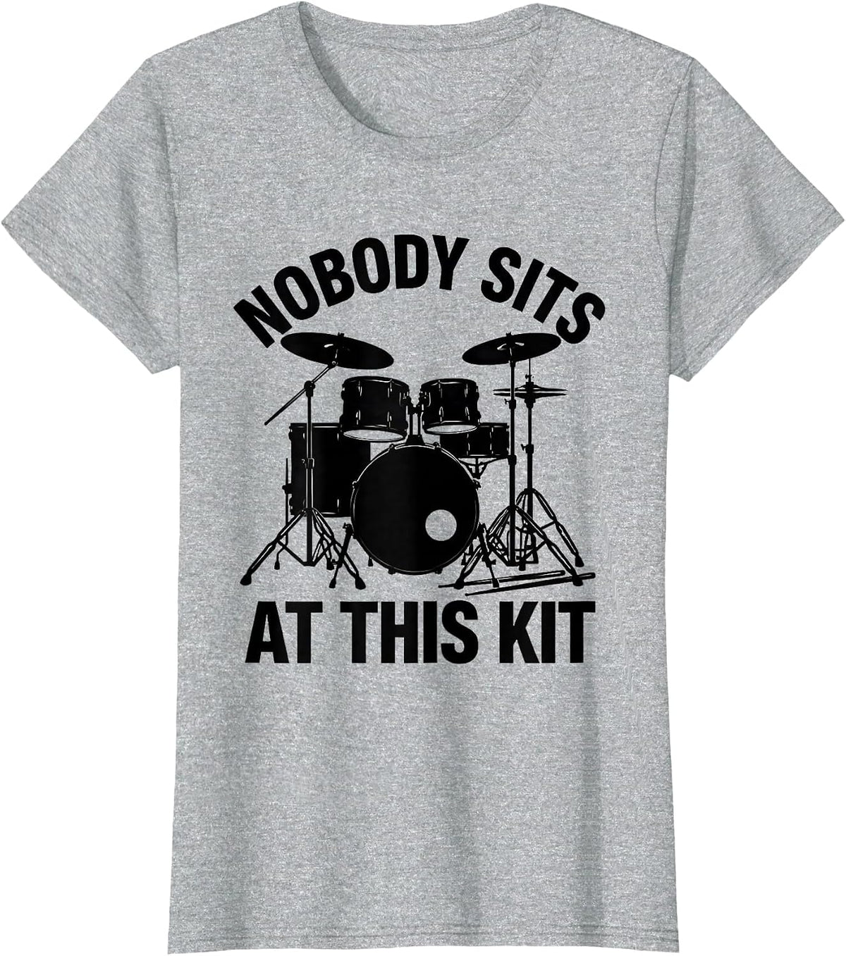Nobody Sits At This Kit Funny Drummer Drumline Gift T-Shirt - Heather Grey