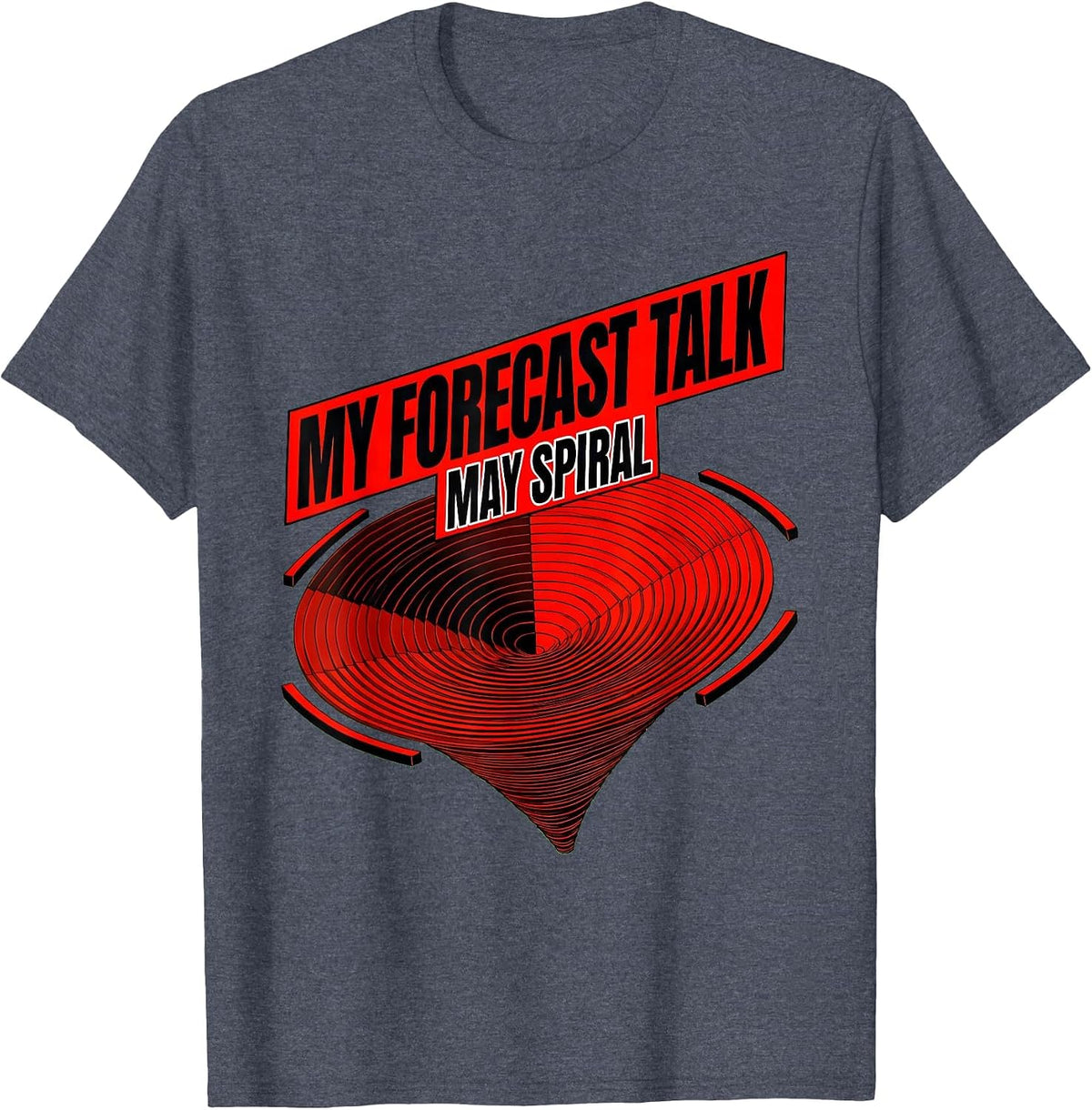 My Forecast Talk May Spiral Funny Storm Chaser Tornado T-Shirt - Heather Blue