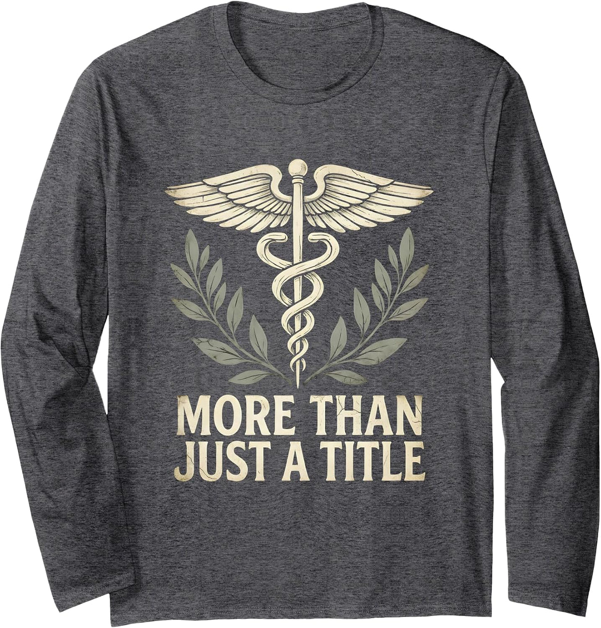 Medical Assistant More Than Just a Title Design Long Sleeve T-Shirt - Adult Unisex Dark Heather Grey