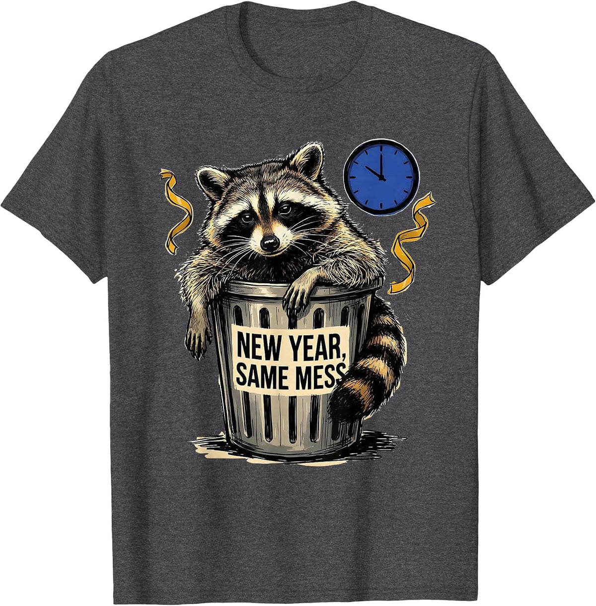 New Year Same Mess Funny Raccoon Meme Humor T-Shirt - Dark Heather Grey