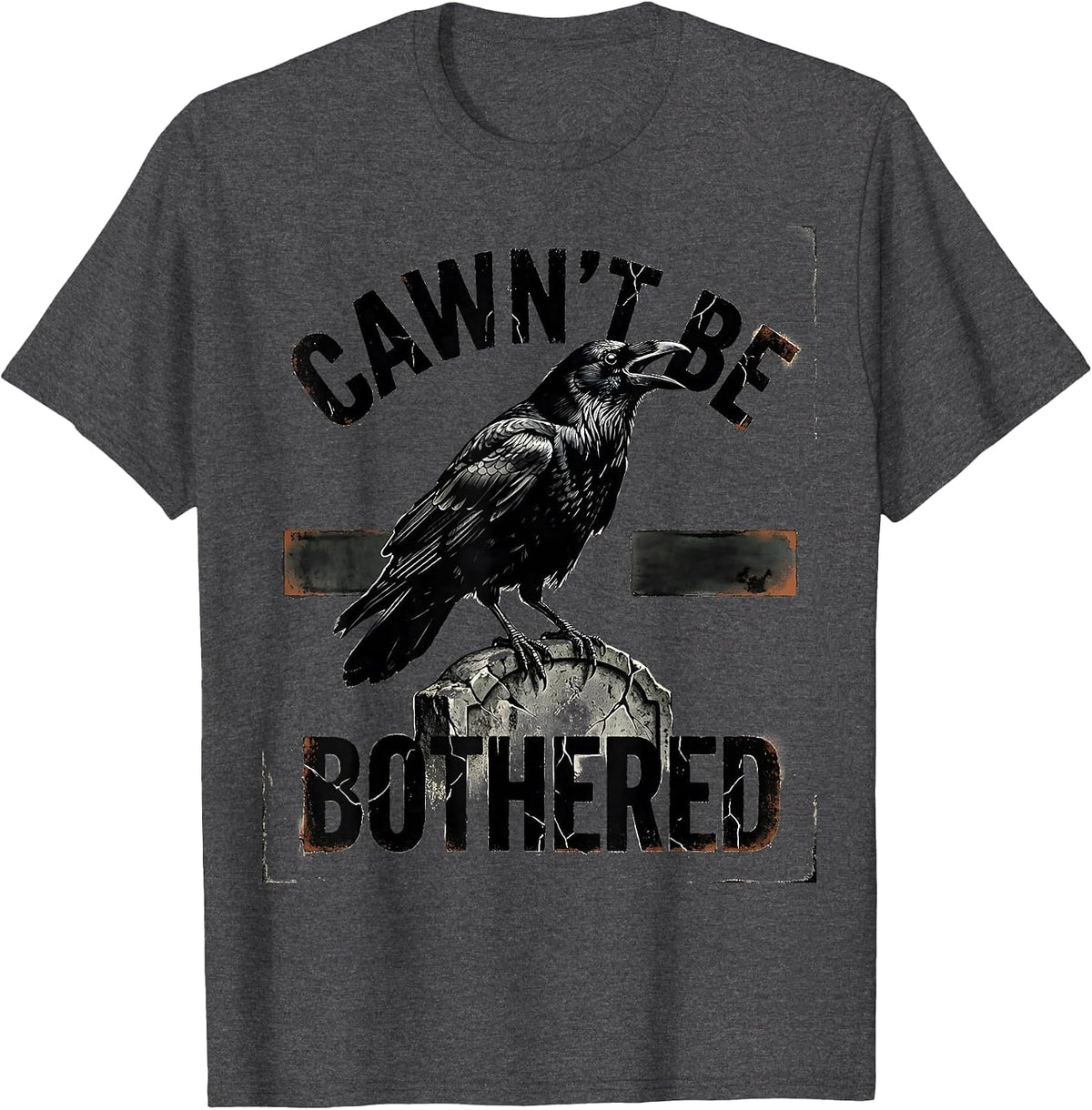 Men's Cawn't Be Bothered Funny Crow Raven Bird Lover Gothic Humor T-Shirt - Dark Heather Grey