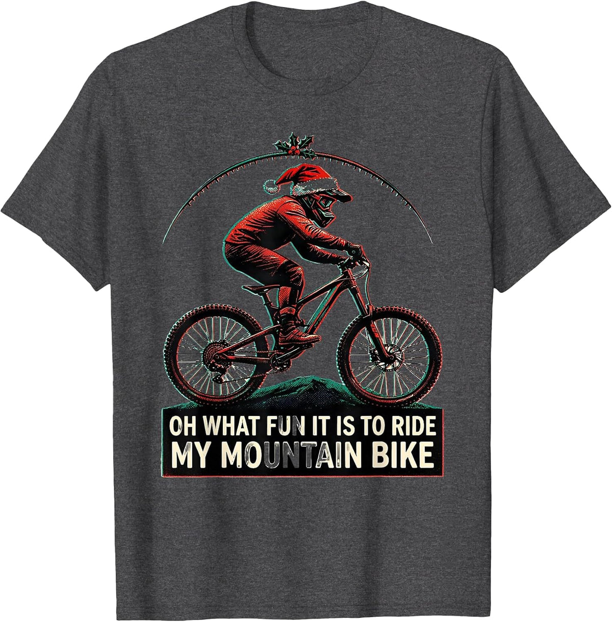 Oh What Fun It Is To Ride My Mountain Bike Biker T-Shirt - Dark Heather Grey