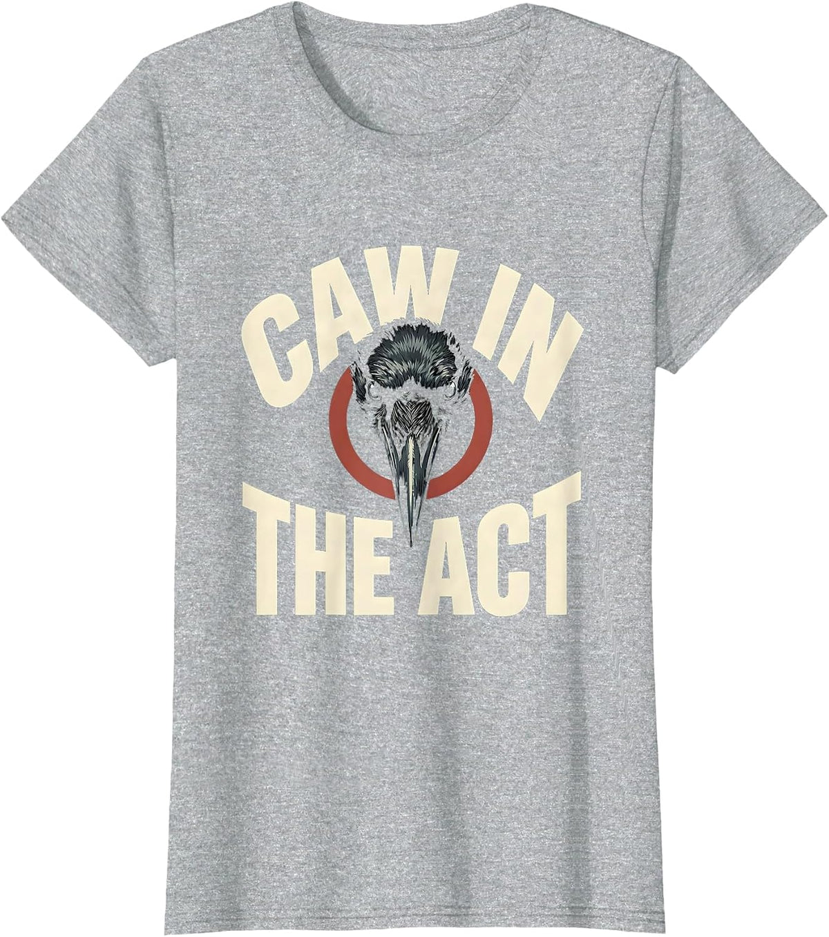 Women's Caw In The Act Dark Humor Gothic Crow Bird Lover T-Shirt - Heather Grey