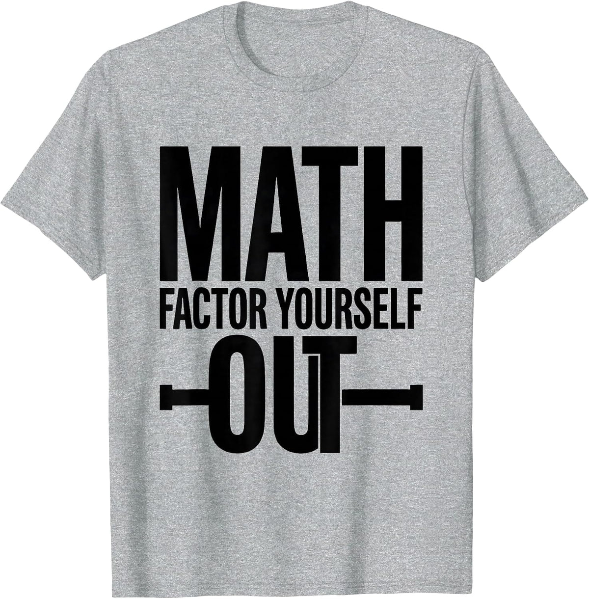 Men's Math, Factor Yourself Out Funny Math Teacher Nerdy Pun T-Shirt - Heather Grey