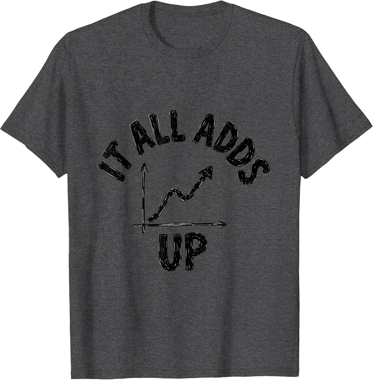 Men's It All Adds Up Funny Math Teacher Student Graph Humor T-Shirt - Dark Heather Grey
