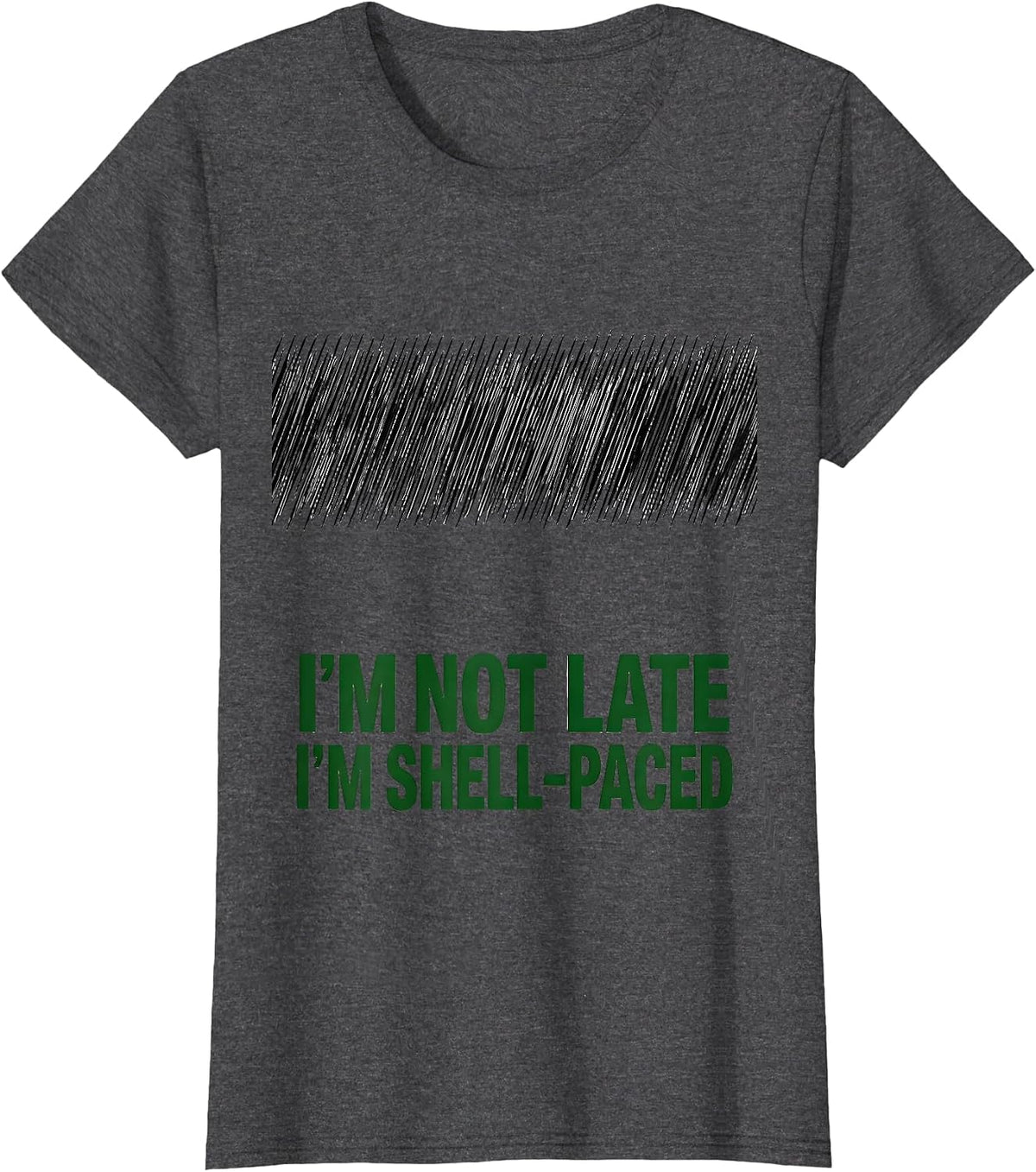Women's I'm Not Late, I'm Shell-Paced Funny Sea Turtle Lover Humor T-Shirt - Dark Heather Grey