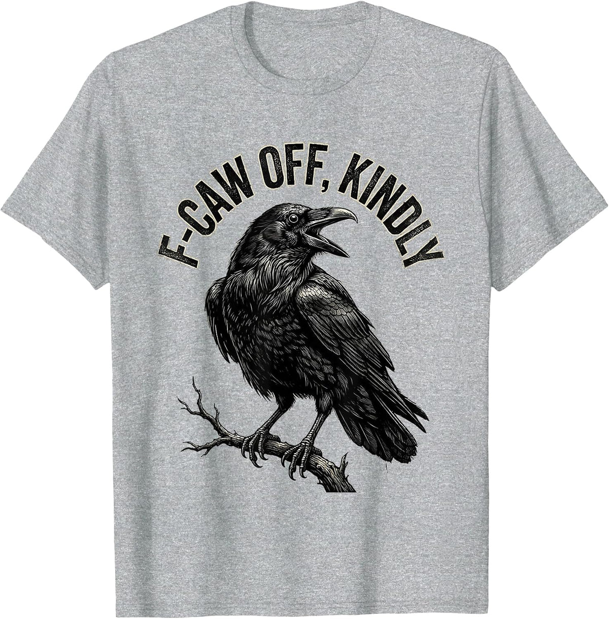 Men's F-Caw Off, Kindly Distressed Crow Bird Lover Dark Humor T-Shirt - Heather Grey