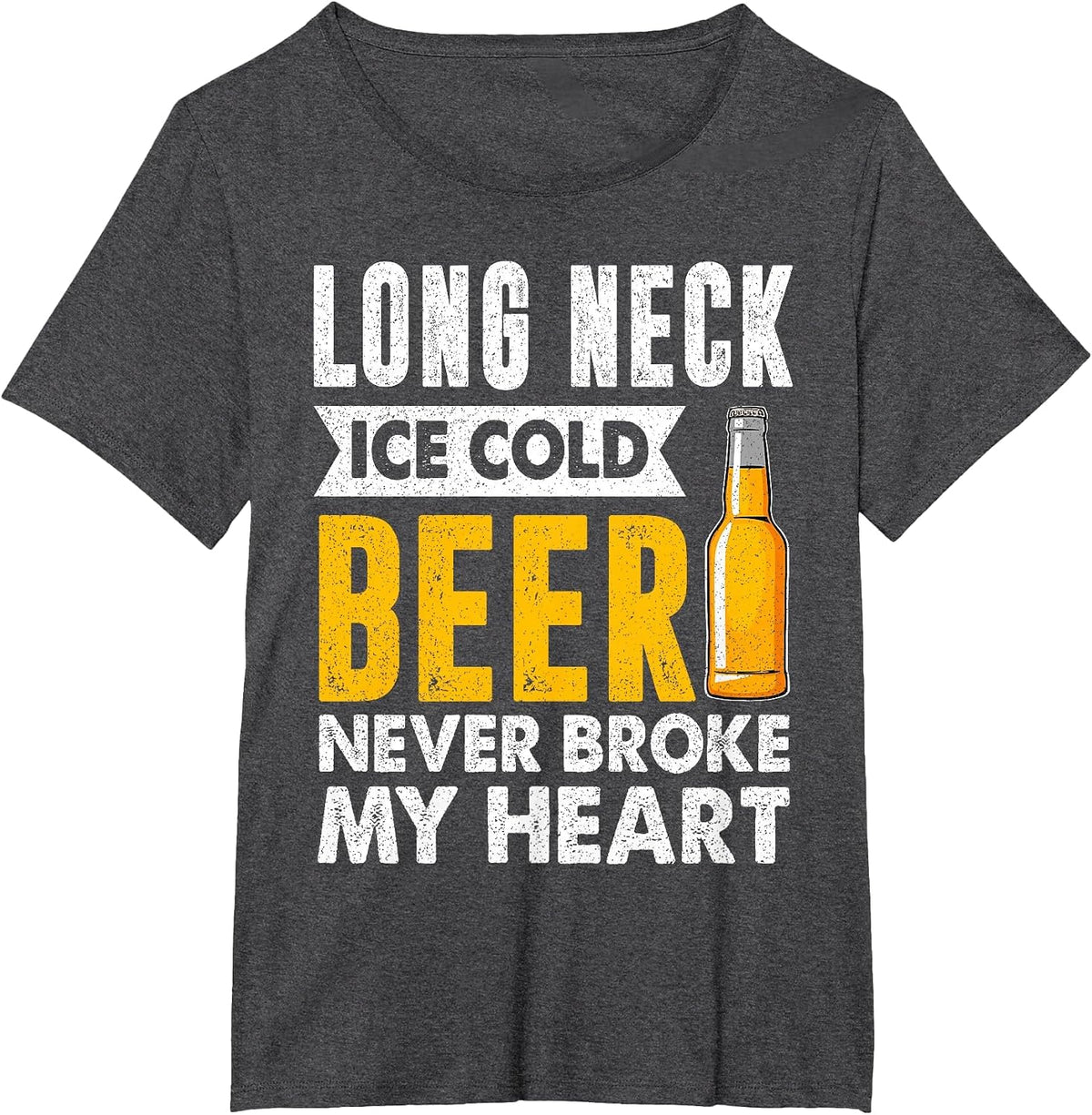 Long Neck Ice Cold Beer Never Broke My Heart Beer Drinker T-Shirt - Dark Heather Grey