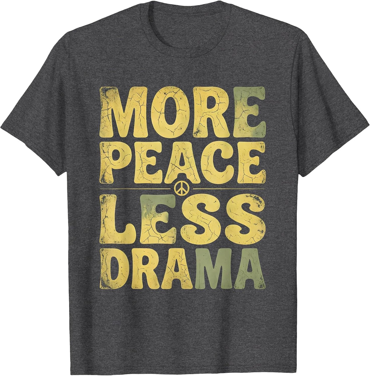 More Peace Less Drama Peace Sign Design T-Shirt - Dark Heather Grey